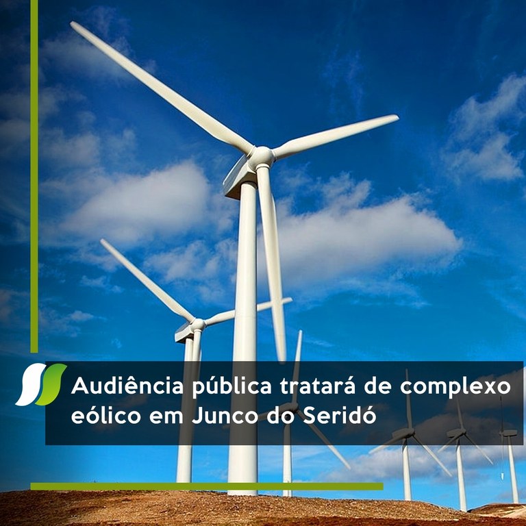 Audiência pública tratará de complexo eólico em Junco do Seridó